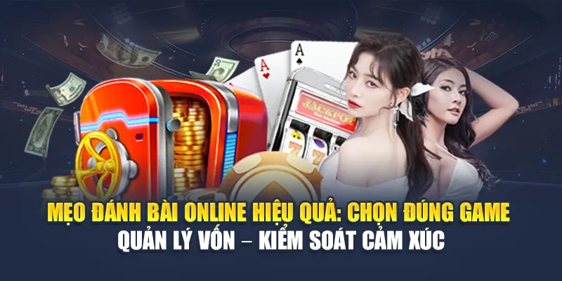 Đánh Bài Online Tại 78WIN - Trải Nghiệm Chơi Đỉnh Cao 7 Mẹo đánh bài online hiệu quả: Chọn đúng game – Quản lý vốn – Kiểm soát cảm xúc
