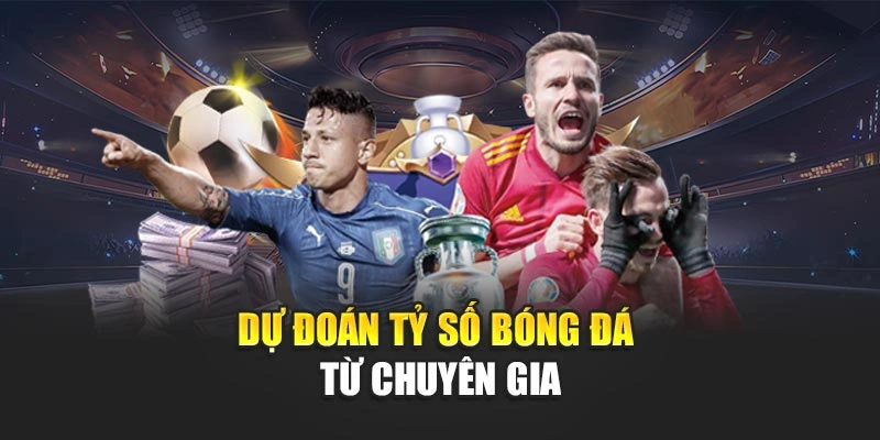 Dự Đoán Tỷ Số Bóng Đá Hôm Nay Chuẩn Xác Theo Chuyên Gia 7 Dự đoán tỷ số bóng đá từ chuyên gia
